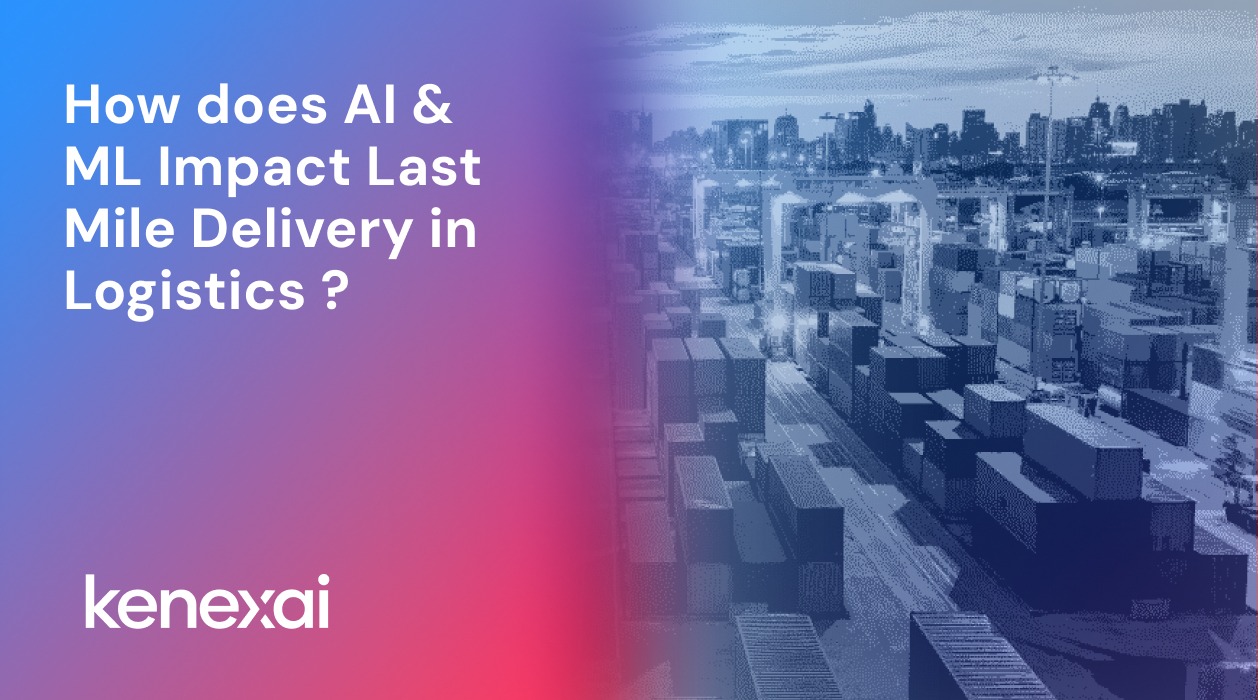AI & ML Impact Last Mile Delivery in Logistics